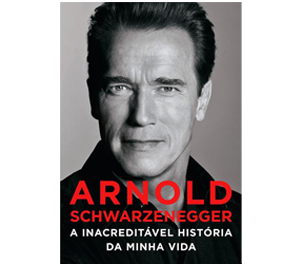 Arnold Schwarzenegger: A Inacreditável História da Minha Vida