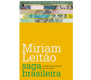 Saga Brasileira: A Longa Luta de um Povo por sua Moeda
