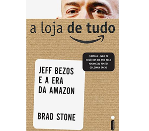 A Loja de Tudo: Jeff Bezos e a Era da Amazon