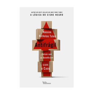 Antifrágil: Coisas Que Se Beneficiam Com o Caos