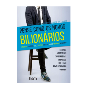 Pense Como Os Novos Bilionarios