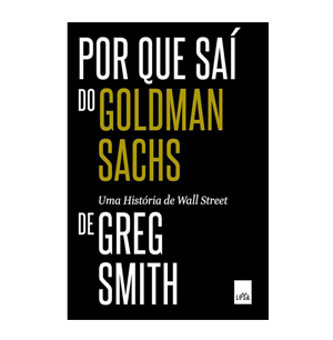 Por que Saí do Goldman Sachs